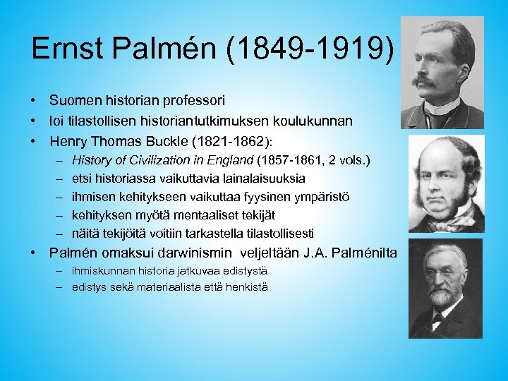 Ernst Palmén (1849 -1919) • Suomen historian professori • loi tilastollisen historiantutkimuksen koulukunnan •