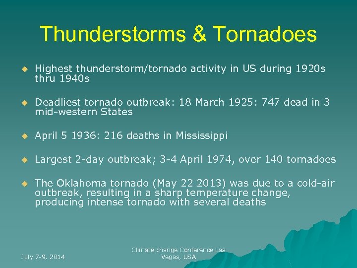 Thunderstorms & Tornadoes u Highest thunderstorm/tornado activity in US during 1920 s thru 1940