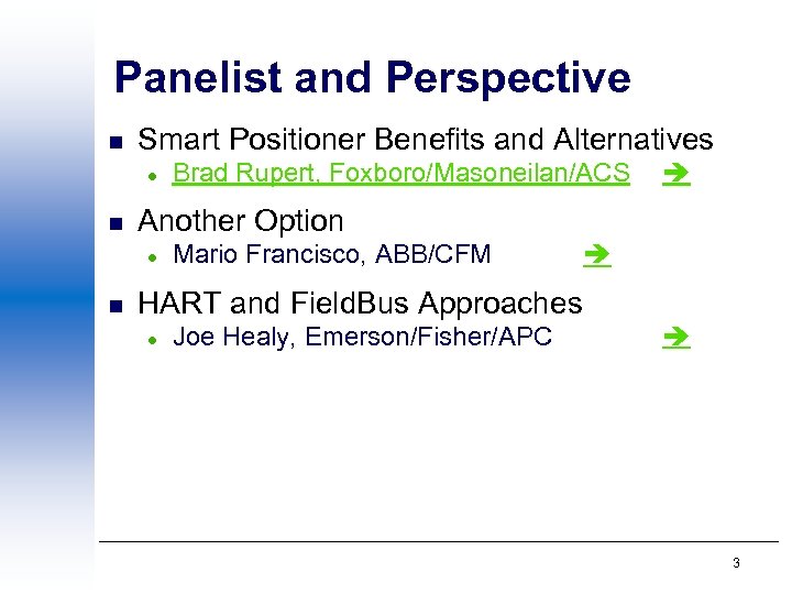 Panelist and Perspective n Smart Positioner Benefits and Alternatives l n Another Option l