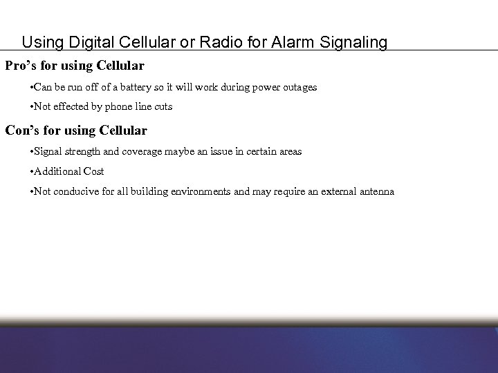 Using Digital Cellular or Radio for Alarm Signaling Pro’s for using Cellular • Can