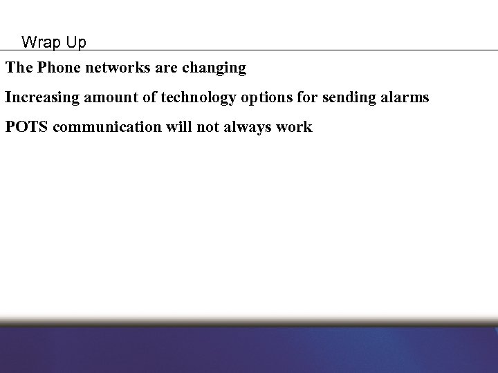 Wrap Up The Phone networks are changing Increasing amount of technology options for sending