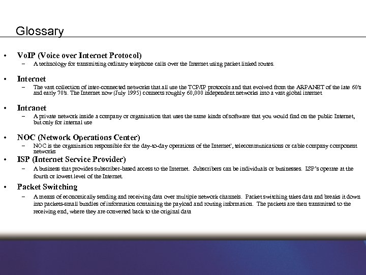Glossary • Vo. IP (Voice over Internet Protocol) – • Internet – • NOC