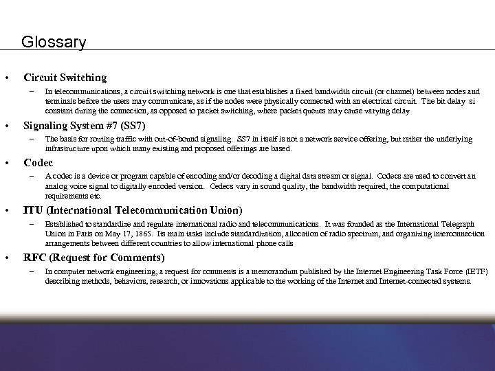 Glossary • Circuit Switching – • Signaling System #7 (SS 7) – • A