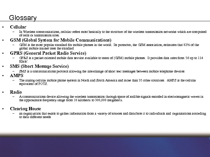 Glossary • Cellular – • GSM (Global System for Mobile Communications) – • GSM
