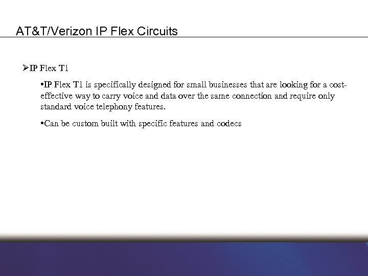 AT&T/Verizon IP Flex Circuits ØIP Flex T 1 • IP Flex T 1 is