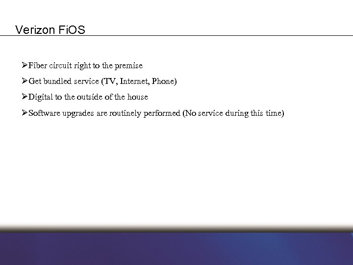 Verizon Fi. OS ØFiber circuit right to the premise ØGet bundled service (TV, Internet,