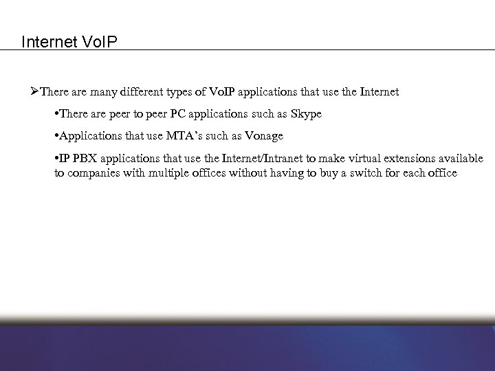 Internet Vo. IP ØThere are many different types of Vo. IP applications that use