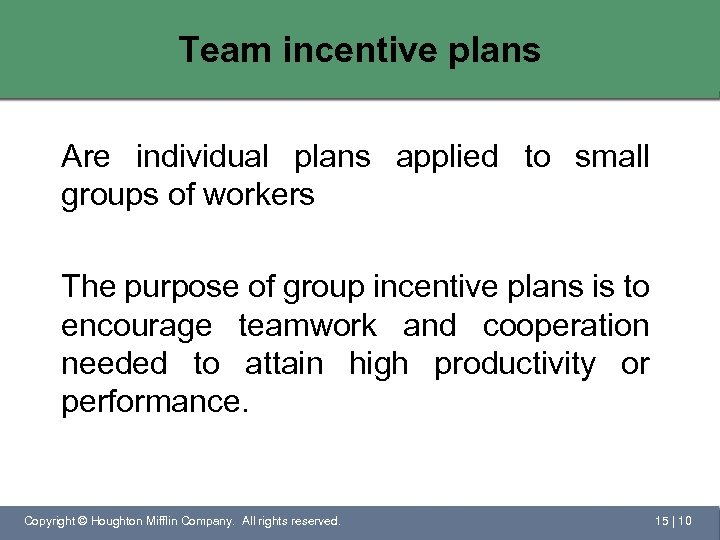 Team incentive plans Are individual plans applied to small groups of workers The purpose