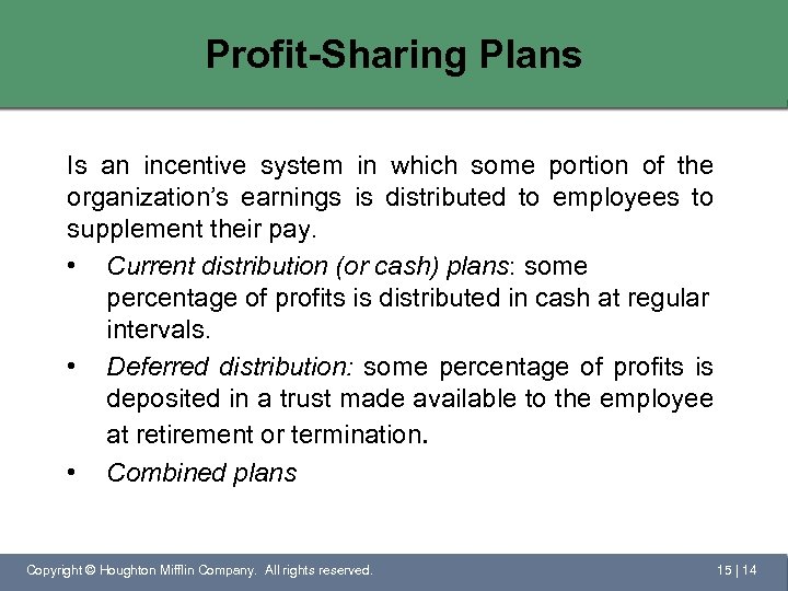 Profit-Sharing Plans Is an incentive system in which some portion of the organization’s earnings