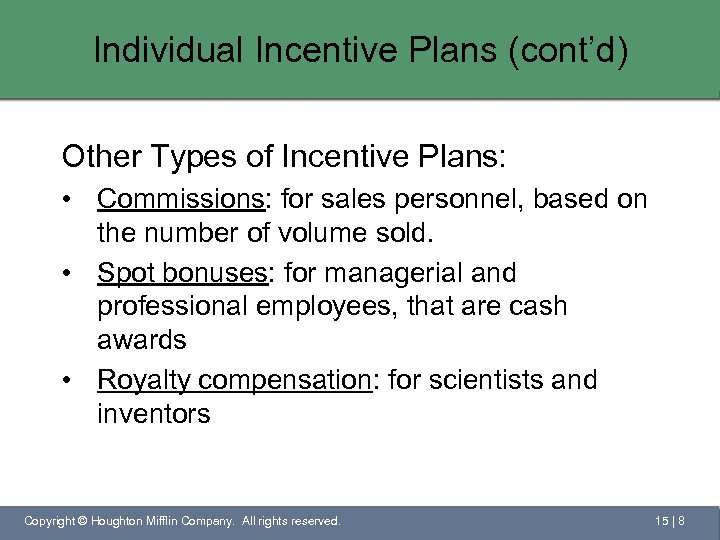 Individual Incentive Plans (cont’d) Other Types of Incentive Plans: • Commissions: for sales personnel,