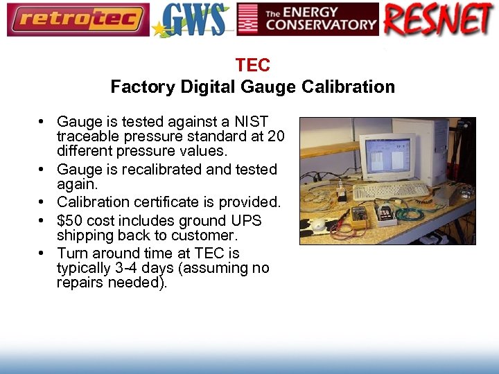 TEC Factory Digital Gauge Calibration • Gauge is tested against a NIST traceable pressure