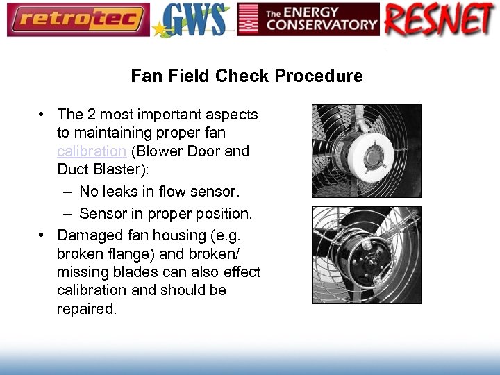 Fan Field Check Procedure • The 2 most important aspects to maintaining proper fan