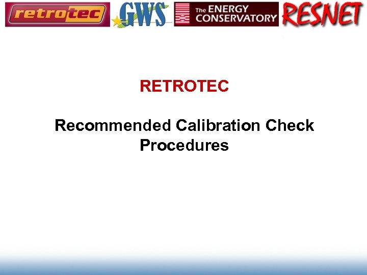RETROTEC Recommended Calibration Check Procedures 