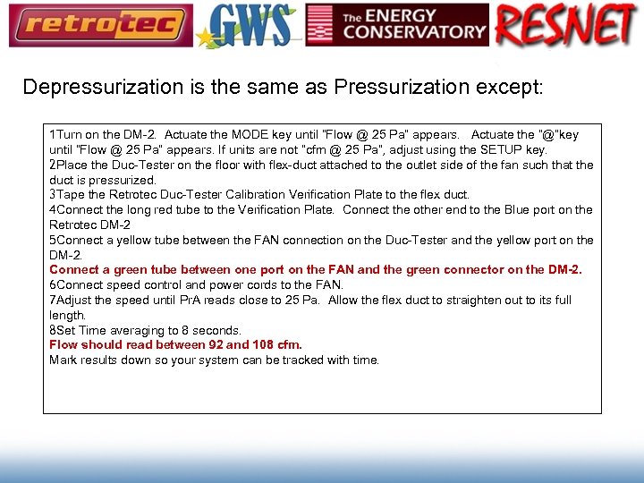 Depressurization is the same as Pressurization except: 1 Turn on the DM-2. Actuate the
