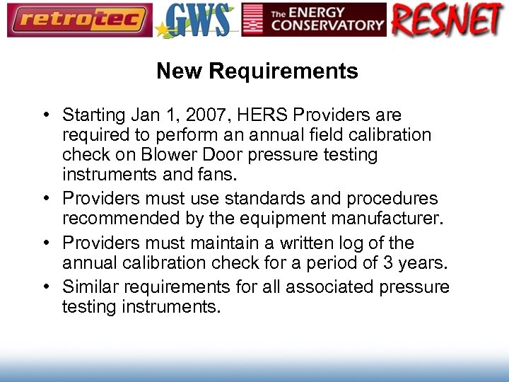New Requirements • Starting Jan 1, 2007, HERS Providers are required to perform an
