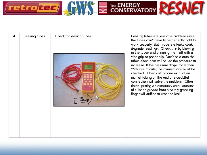 4 Leaking tubes Check for leaking tubes. Clamp Leaking tubes are less of a