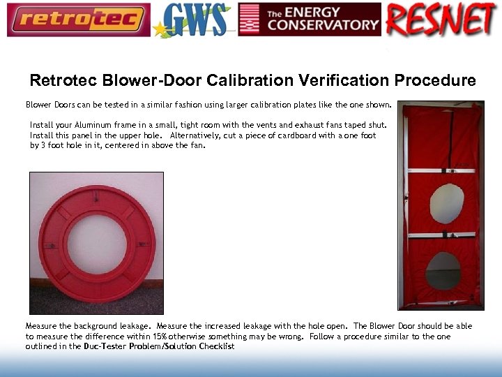 Retrotec Blower-Door Calibration Verification Procedure Blower Doors can be tested in a similar fashion