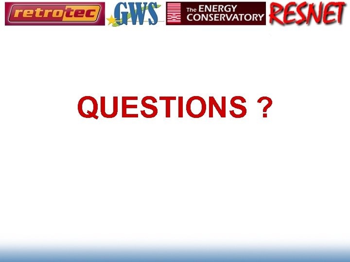 QUESTIONS ? 