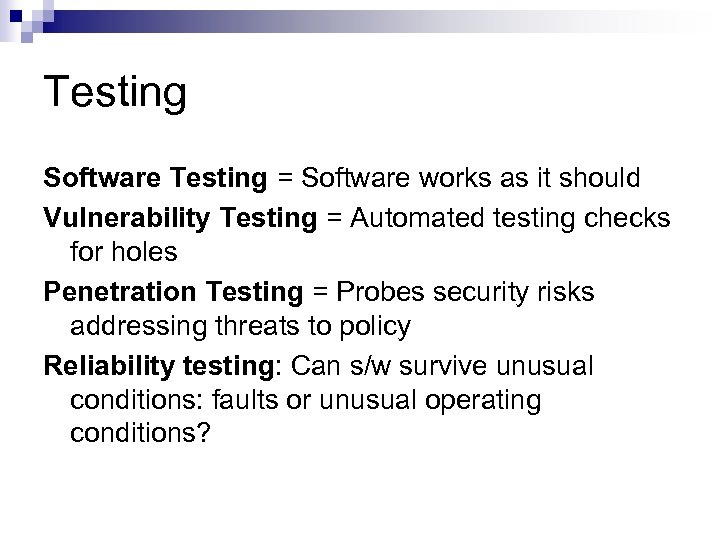 Testing Software Testing = Software works as it should Vulnerability Testing = Automated testing