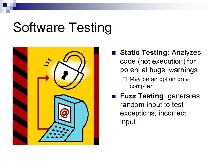 Software Testing n Static Testing: Analyzes code (not execution) for potential bugs: warnings ¨