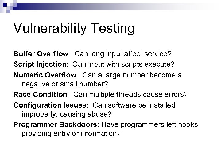 Vulnerability Testing Buffer Overflow: Can long input affect service? Script Injection: Can input with