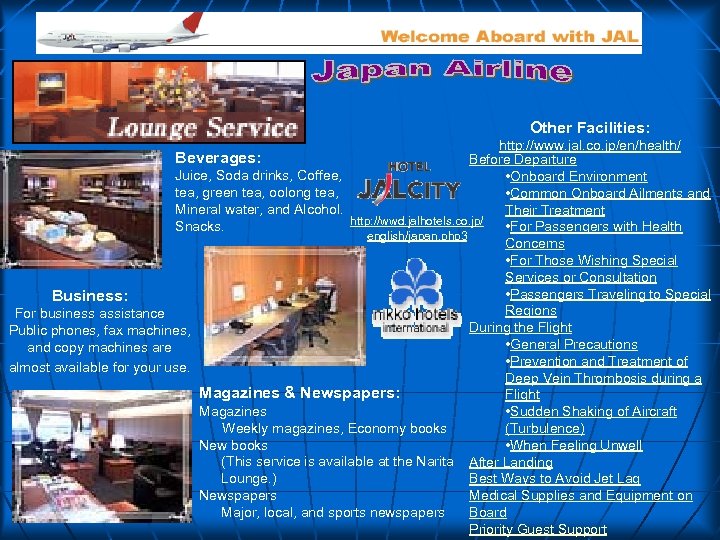 Other Facilities: http: //www. jal. co. jp/en/health/ Before Departure Juice, Soda drinks, Coffee, •