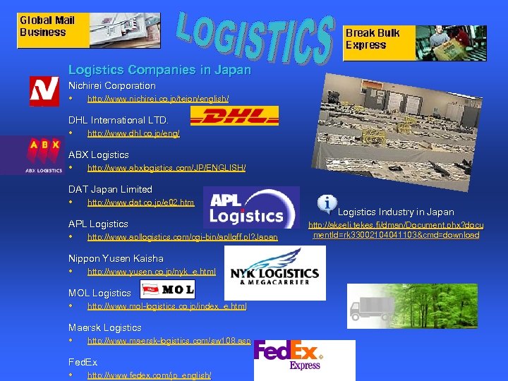 Logistics Companies in Japan Nichirei Corporation • http: //www. nichirei. co. jp/teion/english/ DHL International