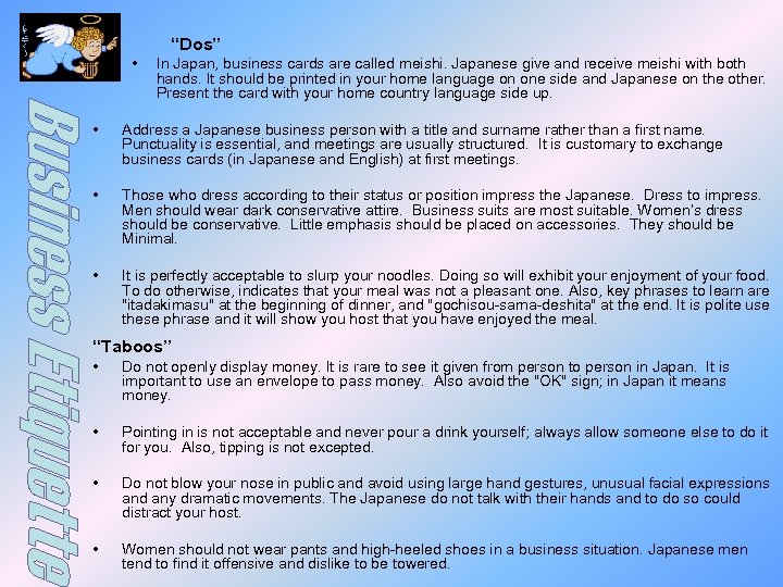 “Dos” • In Japan, business cards are called meishi. Japanese give and receive meishi