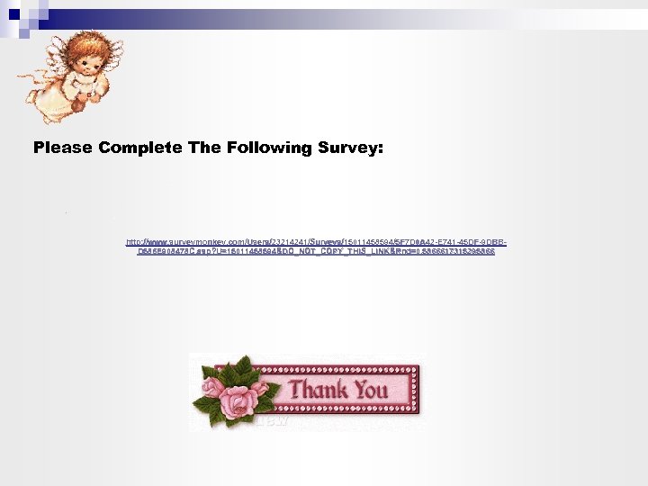 Please Complete The Following Survey: http: //www. surveymonkey. com/Users/23214241/Surveys/15011458594/5 F 7 D 0 A