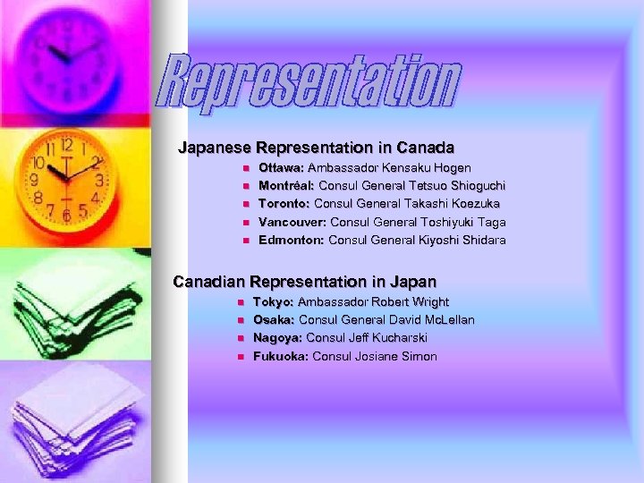 Japanese Representation in Canada n n n Ottawa: Ambassador Kensaku Hogen Montréal: Consul General