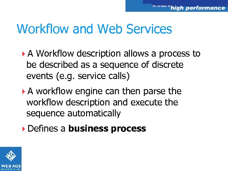 Workflow and Web Services A Workflow description allows a process to be described as