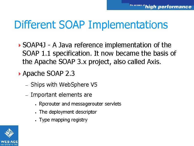 Different SOAP Implementations SOAP 4 J - A Java reference implementation of the SOAP