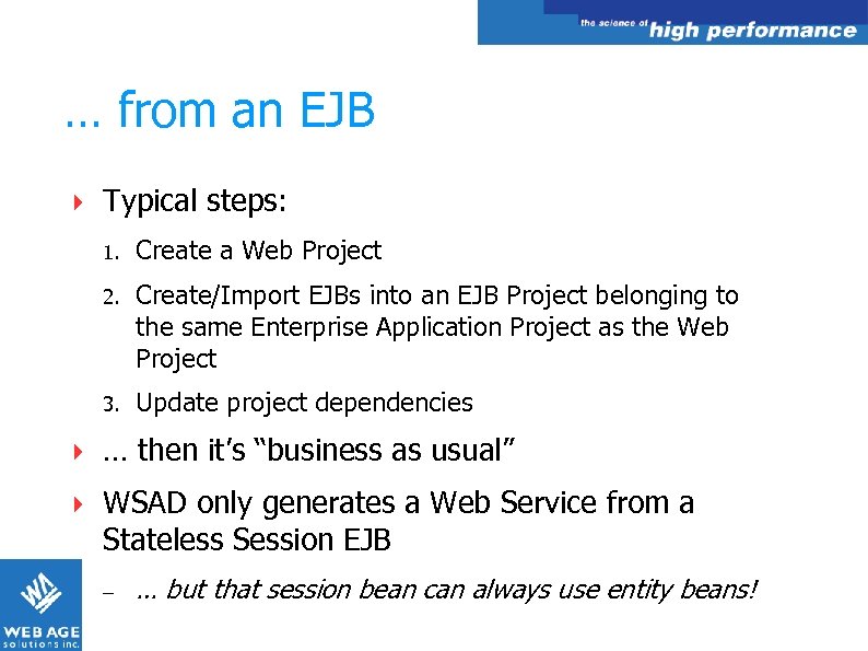 … from an EJB Typical steps: 1. Create a Web Project 2. Create/Import EJBs
