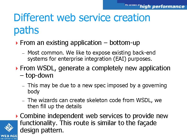 Different web service creation paths From an existing application – bottom-up – Most common.