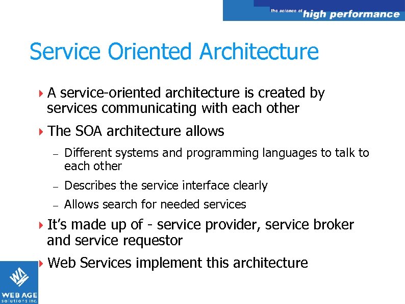 Service Oriented Architecture A service-oriented architecture is created by services communicating with each other