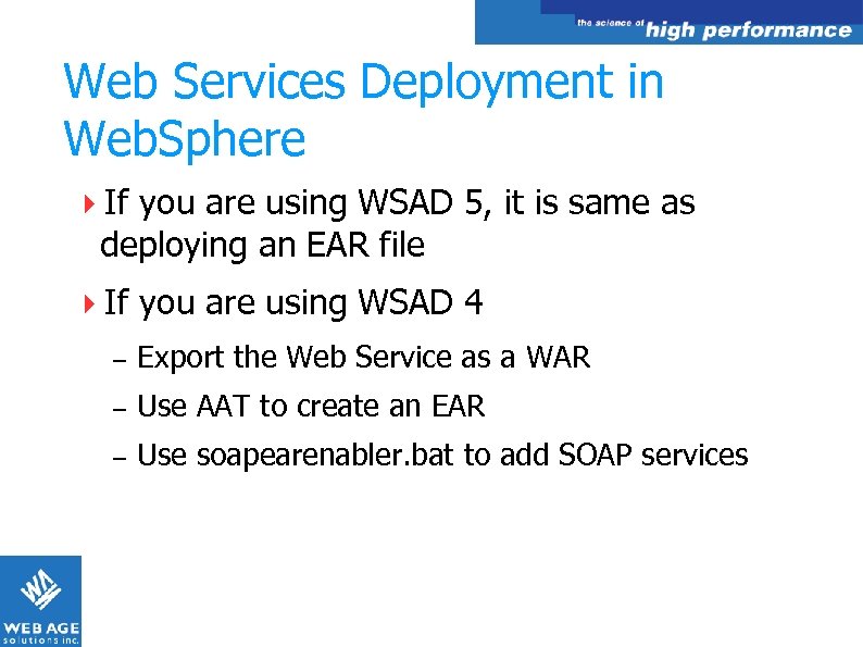 Web Services Deployment in Web. Sphere If you are using WSAD 5, it is
