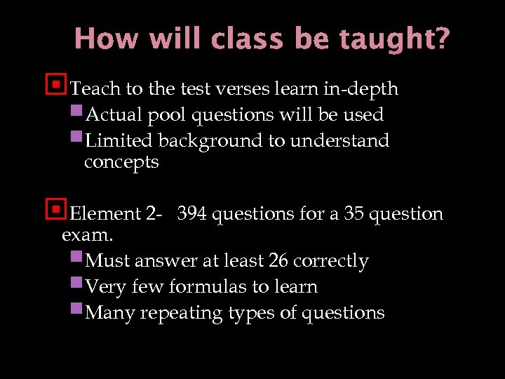 How will class be taught? Teach to the test verses learn in-depth Actual pool
