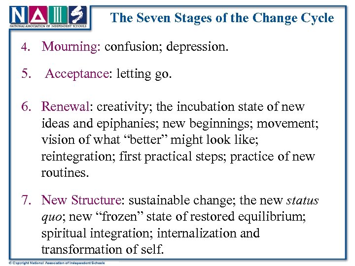 The Seven Stages of the Change Cycle 4. Mourning: confusion; depression. 5. Acceptance: letting