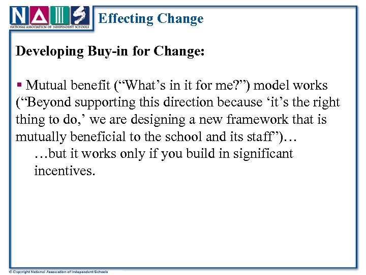 Effecting Change Developing Buy-in for Change: § Mutual benefit (“What’s in it for me?