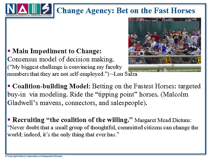 Change Agency: Bet on the Fast Horses § Main Impediment to Change: Consensus model