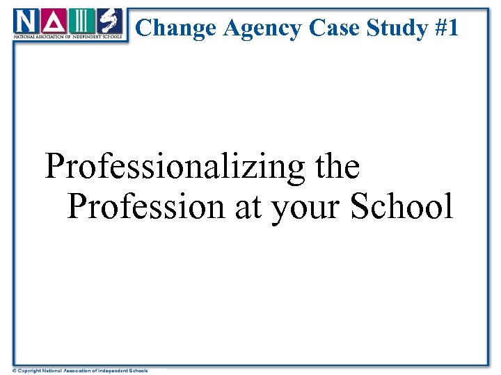 Change Agency Case Study #1 Professionalizing the Profession at your School 