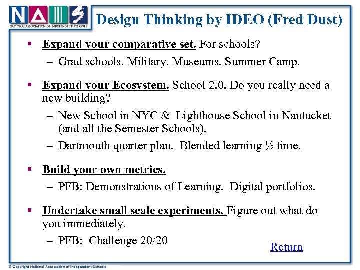Design Thinking by IDEO (Fred Dust) § Expand your comparative set. For schools? –