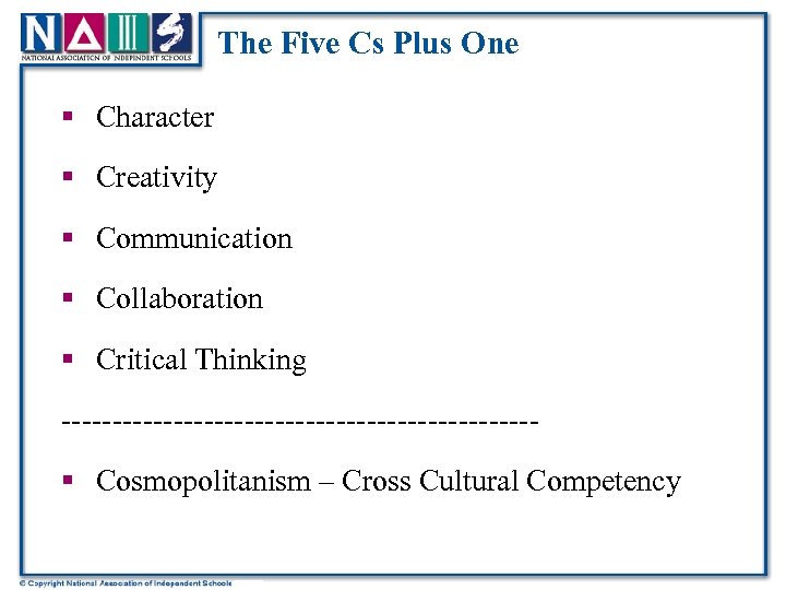 The Five Cs Plus One § Character § Creativity § Communication § Collaboration §