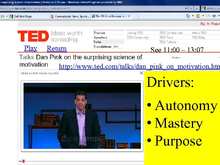 Play Return See 11: 00 – 13: 07 http: //www. ted. com/talks/dan_pink_on_motivation. htm Drivers:
