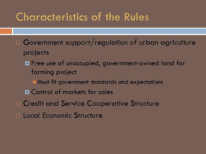 Characteristics of the Rules Government support/regulation of urban agriculture projects Free use of unoccupied,