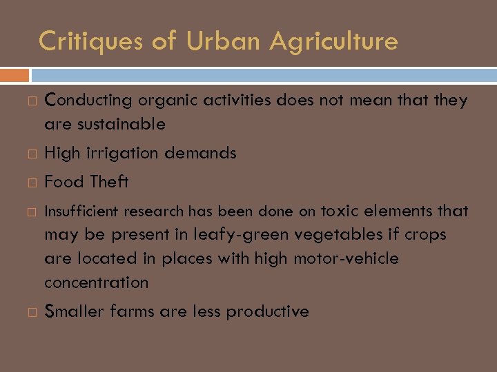 Critiques of Urban Agriculture Conducting organic activities does not mean that they are sustainable