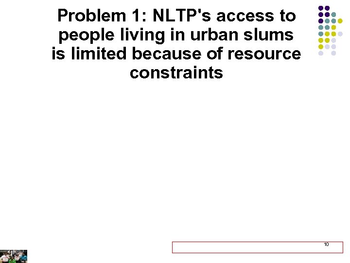 Journalists can advocate for equitable access Problem 1: NLTP's access to to TB/HIV detection