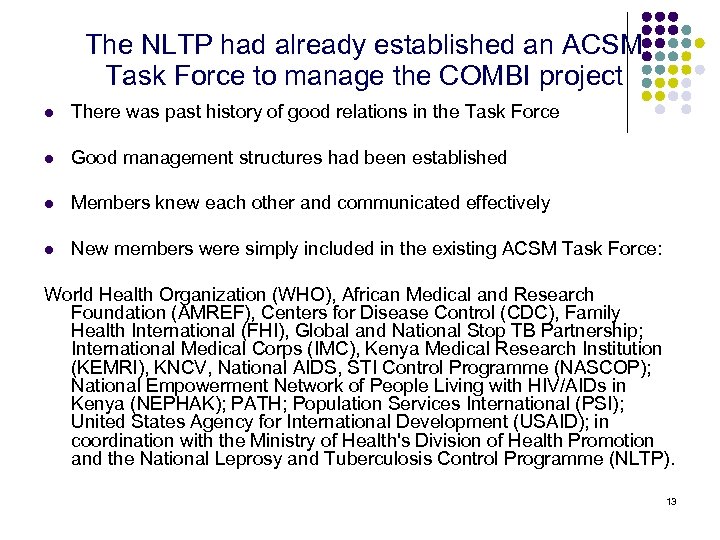 The NLTP had already established an ACSM Task Force to manage the COMBI project