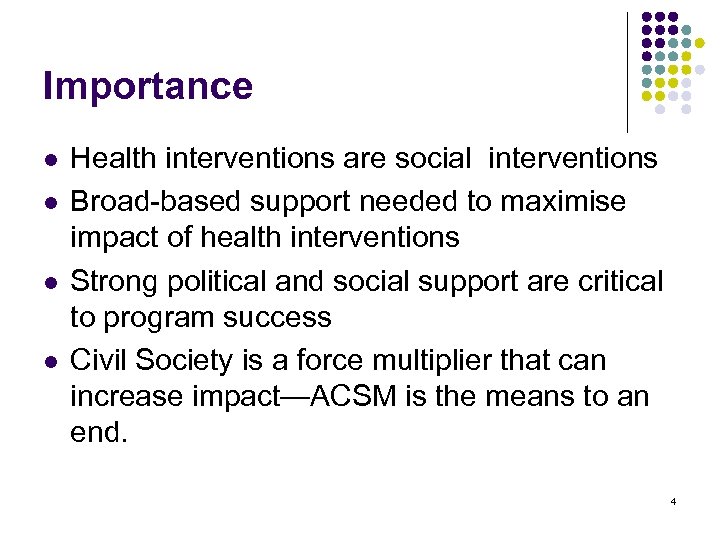 Importance l l Health interventions are social interventions Broad-based support needed to maximise impact