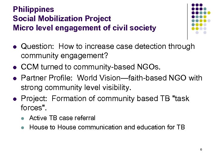 Philippines Social Mobilization Project Micro level engagement of civil society l l Question: How